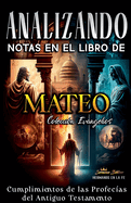 Analizando Notas en el Libro de Mateo: Cumplimientos de las Profec?as del Antiguo Testamento