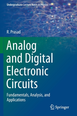 Analog and Digital Electronic Circuits: Fundamentals, Analysis, and Applications - Prasad, R.