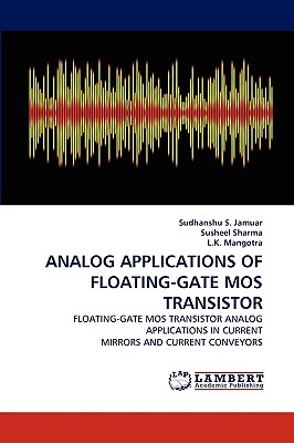Analog Applications of Floating-Gate Mos Transistor - Jamuar, Sudhanshu S, and Sharma, Susheel, and Mangotra, L K
