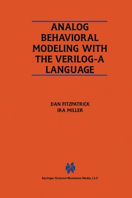 Analog Behavioral Modeling with the Verilog-A Language - Fitzpatrick, Dan, and Miller, IRA