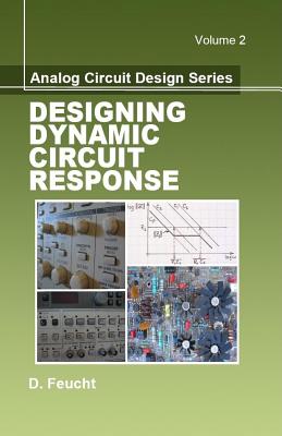 Analog Circuit Design: Designing Dynamic Circuit Response - Feucht, D