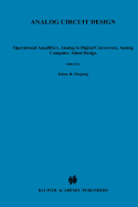 Analog Circuit Design: Operational Amplifiers, Analog to Digital Convertors, Analog Computer Aided Design