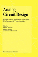 Analog Circuit Design: Scalable Analog Circuit Design, High Speed D/A Converters, RF Power Amplifiers