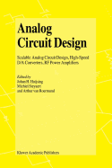 Analog Circuit Design: Scalable Analog Circuit Design, High Speed D/A Converters, RF Power Amplifiers