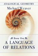 Analogical Geometry - Book One: A Language of Relations