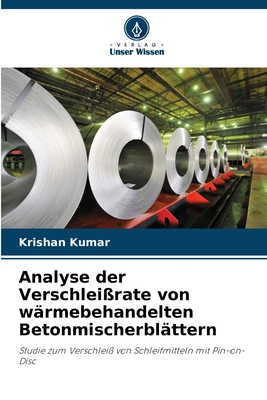 Analyse der Verschlei?rate von w?rmebehandelten Betonmischerbl?ttern - Kumar, Krishan