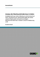 Analyse der Wachstumshindernisse in Indien: Aufgabenstellung: Indiens Wachstum verliert derzeit an Fahrt. Analysieren Sie, welche Rolle dabei die starke indische Rupie spielt und welche sonstigen Wachstumshindernisse in diesem Land von Bedeutung sind!