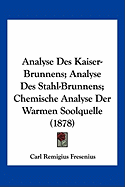 Analyse Des Kaiser-Brunnens; Analyse Des Stahl-Brunnens; Chemische Analyse Der Warmen Soolquelle (1878)