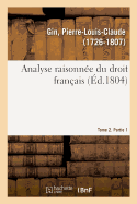 Analyse Raisonne Du Droit Franais. Tome 2. Partie 1