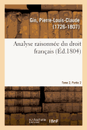 Analyse Raisonne Du Droit Franais. Tome 2. Partie 2