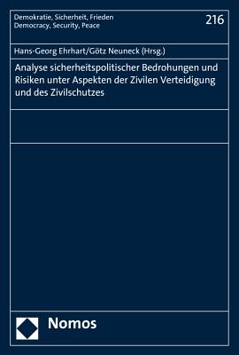 Analyse Sicherheitspolitischer Bedrohungen Und Risiken Unter Aspekten Der Zivilen Verteidigung Und Des Zivilschutzes - Ehrhart, Hans-Georg (Editor), and Neuneck, Gotz (Editor)