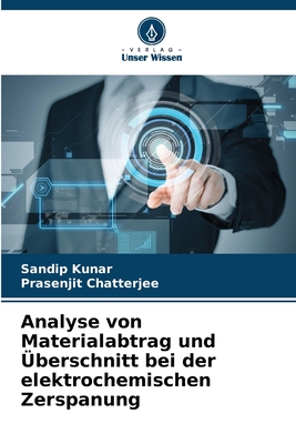 Analyse von Materialabtrag und ?berschnitt bei der elektrochemischen Zerspanung - Kunar, Sandip, and Chatterjee, Prasenjit