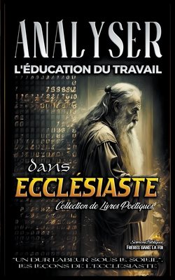 Analyser L'?ducation du Travail dans Eccl?siaste - Bibliques, Sermons