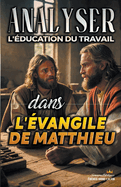 Analyser L'?ducation du Travail dans l'?vangile de Matthieu