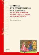 Analyses Et Interpretations de la Musique: La Melodie Du Berger Dans Le Tristan Et Isolde de Richard Wagner - Nattiez, Jean-Jacques, and Boulez, Pierre (Preface by)