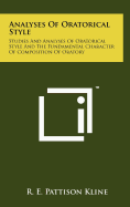 Analyses of Oratorical Style: Studies and Analyses of Oratorical Style and the Fundamental Character of Composition of Oratory (Classic Reprint)