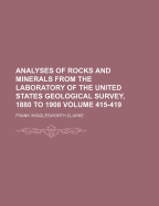 Analyses of Rocks and Minerals from the Laboratory of the United States Geological Survey, 1880 to 1908