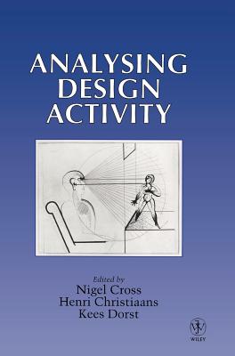 Analysing Design Activity - Cross, Nigel (Editor), and Christiaans, Henri (Editor), and Dorst, Kees (Editor)