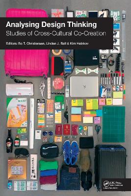 Analysing Design Thinking: Studies of Cross-Cultural Co-Creation - Christensen, Bo, and Ball, Linden J., and Halskov, Kim