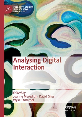 Analysing Digital Interaction - Meredith, Joanne (Editor), and Giles, David (Editor), and Stommel, Wyke (Editor)