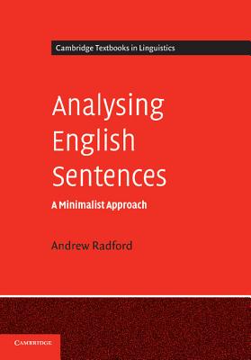 Analysing English Sentences: A Minimalist Approach - Radford, Andrew