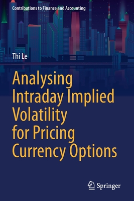 Analysing Intraday Implied Volatility for Pricing Currency Options - Le, Thi