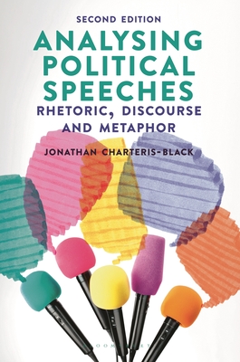 Analysing Political Speeches: Rhetoric, Discourse and Metaphor - Charteris-Black, Jonathan