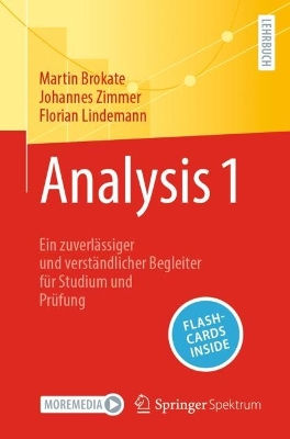 Analysis 1: Ein zuverlassiger und verstandlicher Begleiter fur Studium und Prufung - Brokate, Martin, and Zimmer, Johannes, and Lindemann, Florian