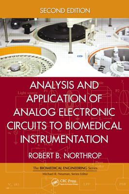 Analysis and Application of Analog Electronic Circuits to Biomedical Instrumentation - Northrop, Robert B
