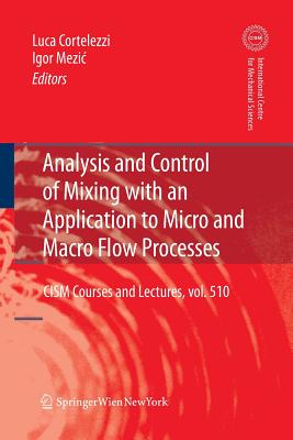 Analysis and Control of Mixing with an Application to Micro and Macro Flow Processes - Cortelezzi, Luca (Editor), and Mezic, Igor (Editor)