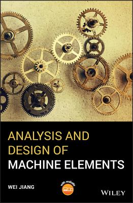 Analysis and Design of Machine Elements - Jiang, Wei