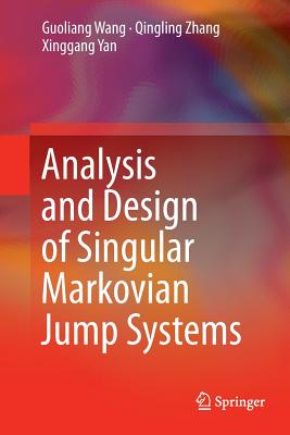 Analysis and Design of Singular Markovian Jump Systems - Wang, Guoliang, and Zhang, Qingling, and Yan, Xinggang