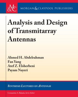Analysis and Design of Transmitarray Antennas - Abdelrahman, Ahmed H, and Yang, Fan, and Elsherbeni, Atef Z