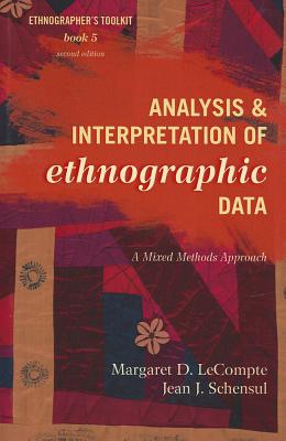 Analysis and Interpretation of Ethnographic Data: A Mixed Methods Approach - LeCompte, Margaret D., and Schensul, Jean J.