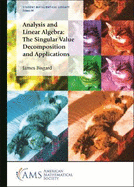 Analysis and Linear Algebra: The Singular Value Decomposition and Applications
