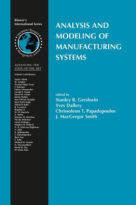 Analysis and Modeling of Manufacturing Systems - Gershwin, Stanley B (Editor), and Dallery, Yves (Editor), and Papadopoulos, Chrissoleon T (Editor)