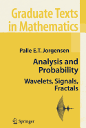 Analysis and Probability: Wavelets, Signals, Fractals