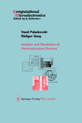 Analysis and Simulation of Heterostructure Devices - Palankovski, Vassil, and Quay, Rdiger