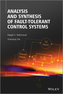 Analysis and Synthesis of Fault-Tolerant Control Systems - Mahmoud, Magdi S., and Xia, Yuanqing