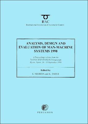 Analysis, Design and Evaluation of Man-Machine Systems 1998 - Nishida, S (Editor), and Inoue, K (Editor)