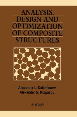 Analysis, Design and Optimization of Composite Structures - Kalamkarov, Alexander L, and Kolpakov, Alexander G