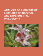 Analysis of a Course of Lectures on Natural and Experimental Philosophy