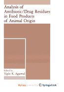 Analysis of Antibiotic/Drug Residues in Food Products of Animal Origin