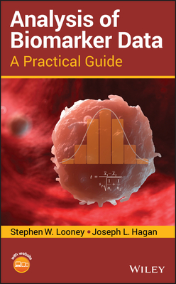 Analysis of Biomarker Data: A Practical Guide - Looney, Stephen W, and Hagan, Joseph L