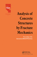 Analysis of Concrete Structures by Fracture Mechanics: Proceedings of a Rilem Workshop Dedicated to Professor Arne Hillerborg, Abisko, Sweden 1989