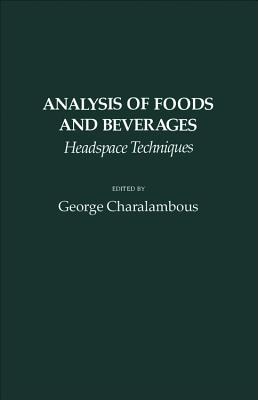 Analysis of Foods and Beverages: Headspace Techniques - Charalambous, George