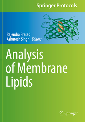 Analysis of Membrane Lipids - Prasad, Rajendra (Editor), and Singh, Ashutosh (Editor)