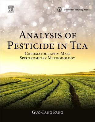 Analysis of Pesticide in Tea: Chromatography-Mass Spectrometry Methodology - Pang, Guo-Fang