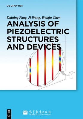 Analysis of Piezoelectric Structures and Devices - Fang, Daining (Editor), and Wang, Ji (Editor), and Chen, Weiqiu (Editor)