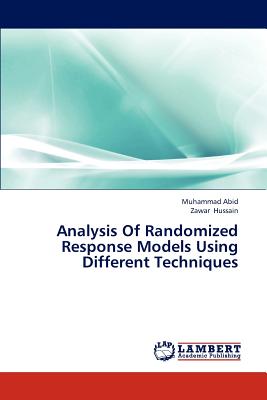 Analysis Of Randomized Response Models Using Different Techniques - Abid Muhammad, and Hussain Zawar